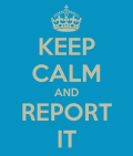 keep-calm-and-report-it-52